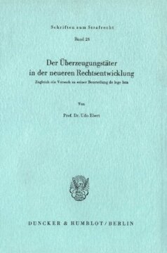 Der Überzeugungstäter in der neueren Rechtsentwicklung: Zugleich ein Versuch zu seiner Beurteilung de lege lata