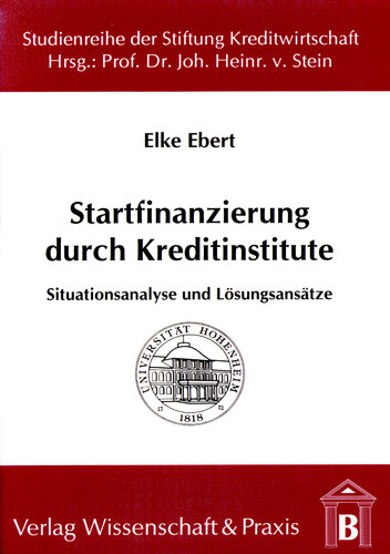 Startfinanzierung durch Kreditinstitute: Situationsanalyse und Lösungsansätze