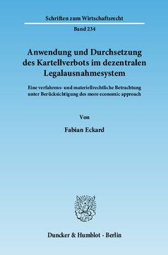 Anwendung und Durchsetzung des Kartellverbots im dezentralen Legalausnahmesystem: Eine verfahrens- und materiellrechtliche Betrachtung unter Berücksichtigung des more economic approach