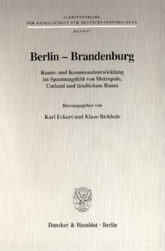 Berlin - Brandenburg: Raum- und Kommunalentwicklung im Spannungsfeld von Metropole, Umland und ländlichem Raum
