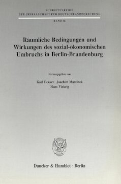 Räumliche Bedingungen und Wirkungen des sozial-ökonomischen Umbruchs in Berlin-Brandenburg