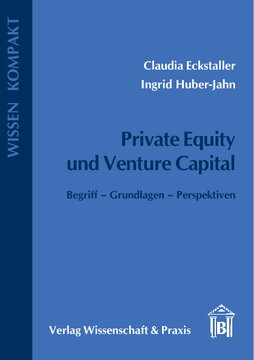 Private Equity und Venture Capital: Begriff – Grundlagen – Perspektiven