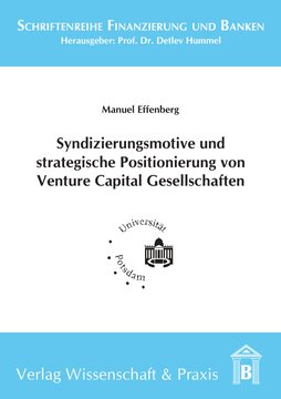 Syndizierungsmotive und strategische Positionierung von Venture Capital Gesellschaften: Eine theoretische und empirische Analyse des Verhaltens öffentlich-geförderter und privater Venture Capital Gesellschaften in Deutschland