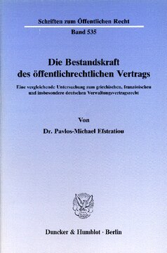 Die Bestandskraft des öffentlichrechtlichen Vertrags: Eine vergleichende Untersuchung zum griechischen, französischen und insbesondere deutschen Verwaltungsvertragsrecht