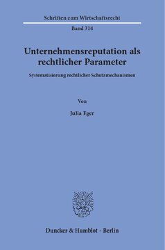 Unternehmensreputation als rechtlicher Parameter: Systematisierung rechtlicher Schutzmechanismen