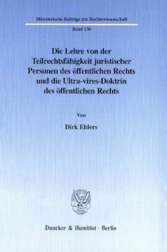 Die Lehre von der Teilrechtsfähigkeit juristischer Personen des öffentlichen Rechts und die Ultra-vires-Doktrin des öffentlichen Rechts