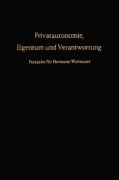 Privatautonomie, Eigentum und Verantwortung: Festgabe für Hermann Weitnauer zum 70. Geburtstag