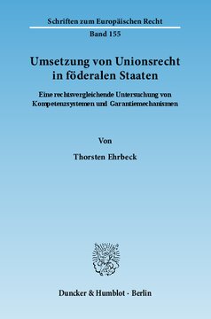 Umsetzung von Unionsrecht in föderalen Staaten: Eine rechtsvergleichende Untersuchung von Kompetenzsystemen und Garantiemechanismen