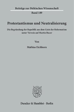 Protestantismus und Neutralisierung: Die Begründung der Republik aus dem Geist der Reformation unter Verweis auf Martin Bucer