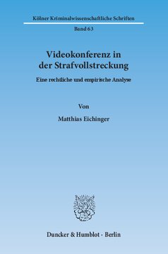 Videokonferenz in der Strafvollstreckung: Eine rechtliche und empirische Analyse
