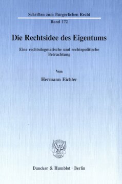 Die Rechtsidee des Eigentums: Eine rechtsdogmatische und rechtspolitische Betrachtung