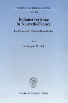 Indianerverträge in Nouvelle-France: Ein Beitrag zur Völkerrechtsgeschichte