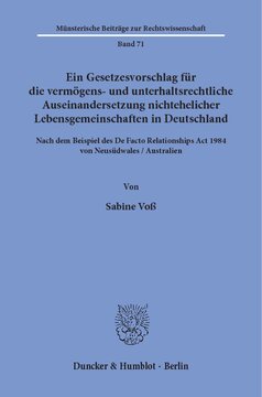 Ein Gesetzesvorschlag für die vermögens- und unterhaltsrechtliche Auseinandersetzung nichtehelicher Lebensgemeinschaften in Deutschland - nach dem Beispiel des De Facto Relationships Act 1984 von Neusüdwales / Australien