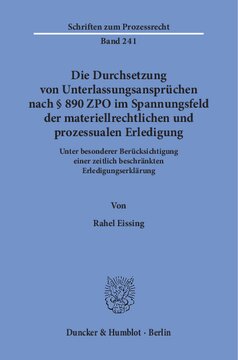Die Durchsetzung von Unterlassungsansprüchen nach § 890 ZPO im Spannungsfeld der materiellrechtlichen und prozessualen Erledigung: Unter besonderer Berücksichtigung einer zeitlich beschränkten Erledigungserklärung