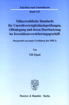 Völkerrechtliche Standards für Umweltverträglichkeitsprüfungen, Offenlegung und deren Durchsetzung im Investitionsversicherungsgeschäft: Dargestellt am neuen Verfahren der MIGA