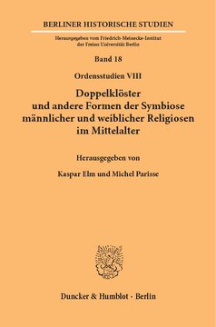 Doppelklöster und andere Formen der Symbiose männlicher und weiblicher Religiosen im Mittelalter: (Ordensstudien VIII)