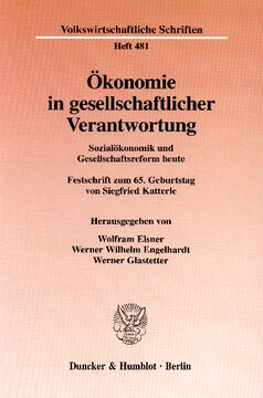 Ökonomie in gesellschaftlicher Verantwortung: Sozialökonomik und Gesellschaftsreform heute. Festschrift zum 65. Geburtstag von Siegfried Katterle