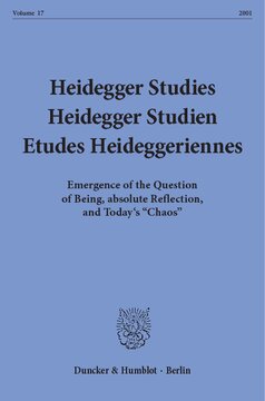 Heidegger Studies / Heidegger Studien / Etudes Heideggeriennes: Vol. 17 (2001). Emergence of the Question of Being, absolute Reflection, and Today's »Chaos«