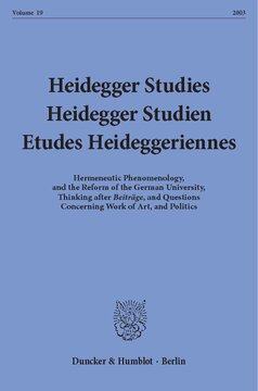 Heidegger Studies / Heidegger Studien / Etudes Heideggeriennes: Vol. 19 (2003). Hermeneutic Phenomenology, and the Reform of the German University, Thinking after ›Beiträge‹, and Questions Concerning Work of Art, and Politics