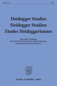 Heidegger Studies / Heidegger Studien / Etudes Heideggeriennes: Vol. 27 (2011). Enowning-Thinking, the Onefold of Hermeneutic Phenomenology, Interpreting Gestalt and History