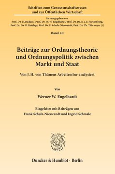Beiträge zur Ordnungstheorie und Ordnungspolitik zwischen Markt und Staat: Von J. H. von Thünens Arbeiten her analysiert. Eingeleitet mit Beiträgen von Frank Schulz-Nieswandt und Ingrid Schmale