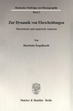 Zur Dynamik von Ehescheidungen: Theoretische und empirische Analysen