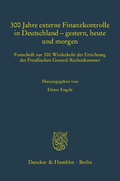 300 Jahre externe Finanzkontrolle in Deutschland – gestern, heute und morgen: Festschrift zur 300. Wiederkehr der Errichtung der Preußischen General-Rechenkammer