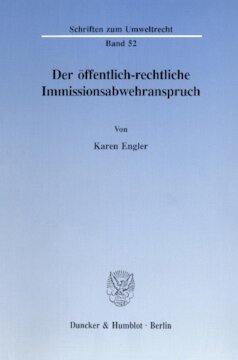 Der öffentlich-rechtliche Immissionsabwehranspruch