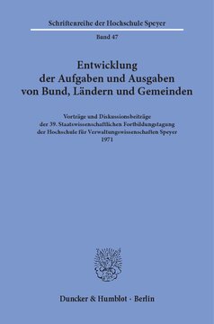 Entwicklung der Aufgaben und Ausgaben von Bund, Ländern und Gemeinden: Vorträge und Diskussionsbeiträge der 39. Staatswissenschaftlichen Fortbildungstagung der Hochschule für Verwaltungswissenschaften Speyer 1971