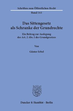 Das Sittengesetz als Schranke der Grundrechte: Ein Beitrag zur Auslegung des Art. 2 Abs. I des Grundgesetzes