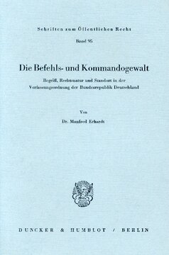 Die Befehls- und Kommandogewalt: Begriff, Rechtsnatur und Standort in der Verfassungsordnung der Bundesrepublik Deutschland