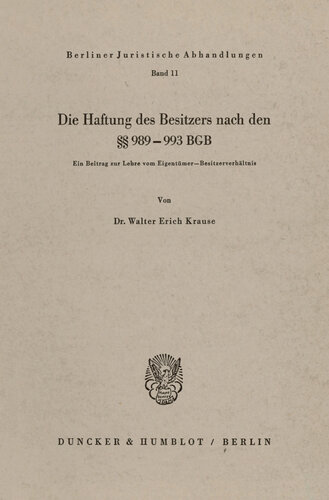 Die Haftung des Besitzers nach den §§ 989 - 993 BGB: Ein Beitrag zur Lehre vom Eigentümer-Besitzerverhältnis