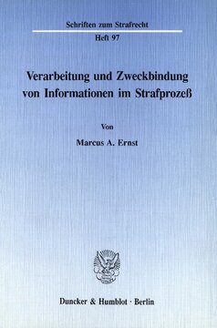 Verarbeitung und Zweckbindung von Informationen im Strafprozeß