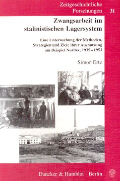 Zwangsarbeit im stalinistischen Lagersystem: Eine Untersuchung der Methoden, Strategien und Ziele ihrer Ausnutzung am Beispiel Norilsk, 1935-1953