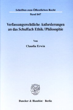 Verfassungsrechtliche Anforderungen an das Schulfach Ethik/Philosophie
