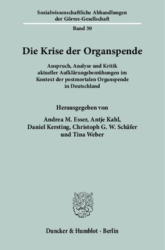 Die Krise der Organspende: Anspruch, Analyse und Kritik aktueller Aufklärungsbemühungen im Kontext der postmortalen Organspende in Deutschland