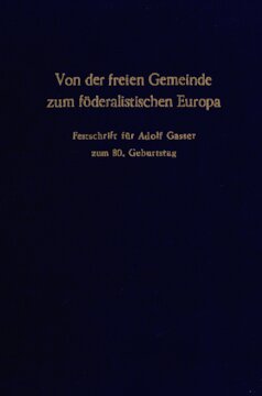 Von der freien Gemeinde zum föderalistischen Europa: Festschrift für Adolf Gasser zum 80. Geburtstag