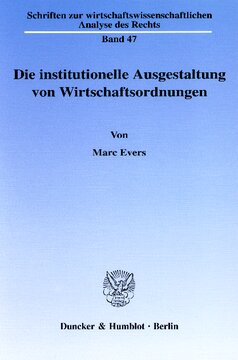 Die institutionelle Ausgestaltung von Wirtschaftsordnungen: Eine dogmengeschichtliche Untersuchung im Lichte des Ordoliberalismus und der Neuen Institutionenökonomik