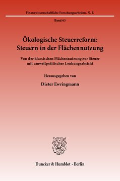 Ökologische Steuerreform: Steuern in der Flächennutzung: Von der klassischen Flächennutzung zur Steuer mit umweltpolitischer Lenkungsabsicht