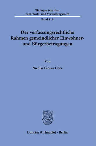 Der verfassungsrechtliche Rahmen gemeindlicher Einwohner- und Bürgerbefragungen