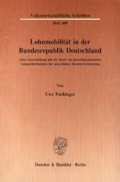Lohnmobilität in der Bundesrepublik Deutschland: Eine Untersuchung auf der Basis von prozeßproduzierten Längsschnittsdaten der gesetzlichen Rentenversicherung