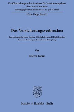 Das Versicherungsverbrechen: Erscheinungsformen, Motive, Häufigkeiten und Möglichkeiten der versicherungstechnischen Bekämpfung
