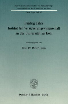 Fünfzig Jahre Institut für Versicherungswissenschaft an der Universität zu Köln