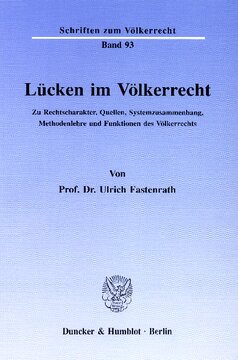 Lücken im Völkerrecht: Zu Rechtscharakter, Quellen, Systemzusammenhang, Methodenlehre und Funktionen des Völkerrechts