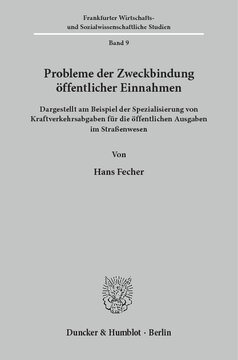 Probleme der Zweckbindung öffentlicher Einnahmen: Dargestellt am Beispiel der Spezialisierung von Kraftverkehrsabgaben für die öffentlichen Ausgaben im Straßenwesen