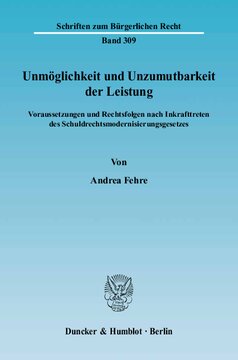 Unmöglichkeit und Unzumutbarkeit der Leistung: Voraussetzungen und Rechtsfolgen nach Inkrafttreten des Schuldrechtsmodernisierungsgesetzes