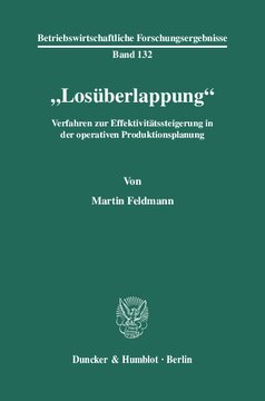 »Losüberlappung«: Verfahren zur Effektivitätssteigerung in der operativen Produktionsplanung