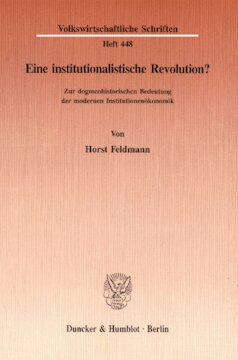 Eine institutionalistische Revolution?: Zur dogmenhistorischen Bedeutung der modernen Institutionenökonomik