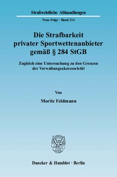 Die Strafbarkeit privater Sportwettenanbieter gemäß § 284 StGB: Zugleich eine Untersuchung zu den Grenzen der Verwaltungsakzessorietät