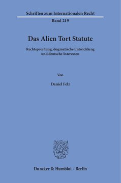 Das Alien Tort Statute: Rechtsprechung, dogmatische Entwicklung und deutsche Interessen